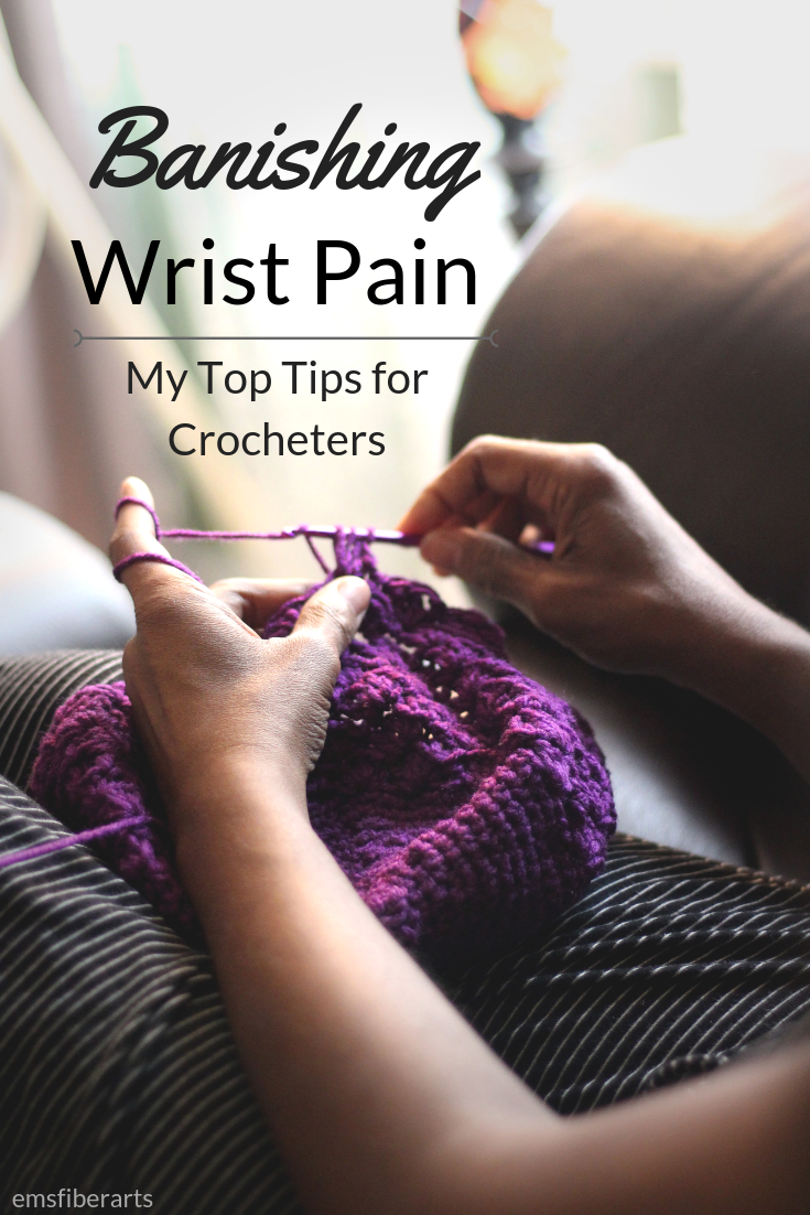 Banishing Wrist Pain My Top Tips For Crocheters Em's Fiber Arts