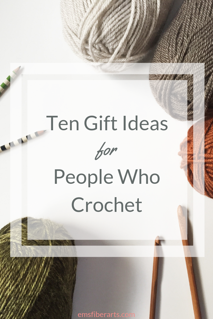 Ten Crochet Gift Ideas For People Who Crochet Em's Fiber Arts